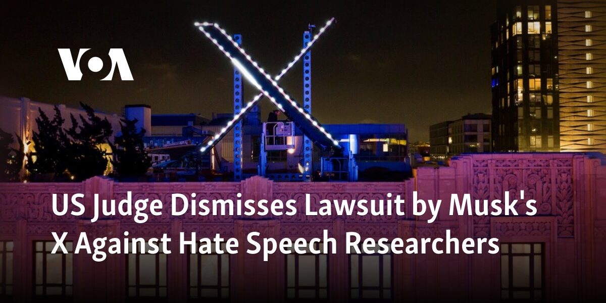 A lawsuit filed by X, owned by Musk, against researchers studying hate speech has been dismissed by a judge in the US.