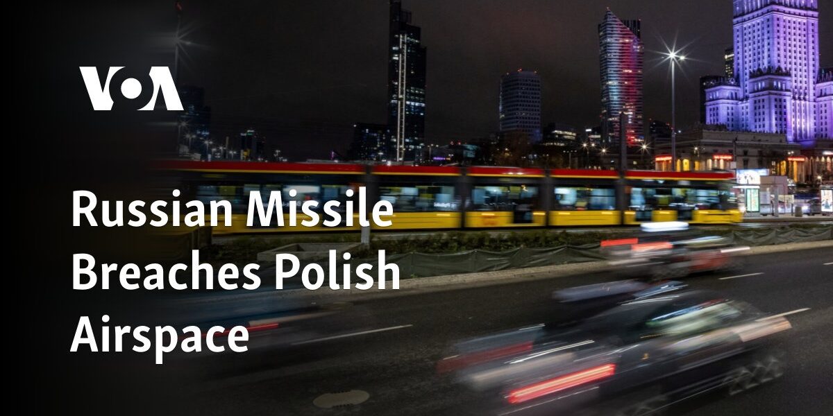 A Russian missile has violated the airspace of Poland, according to reports.