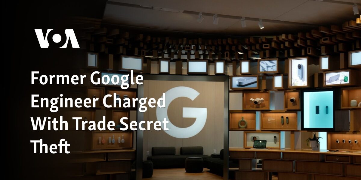 Accused of Stealing Trade Secrets: Ex-Google Employee