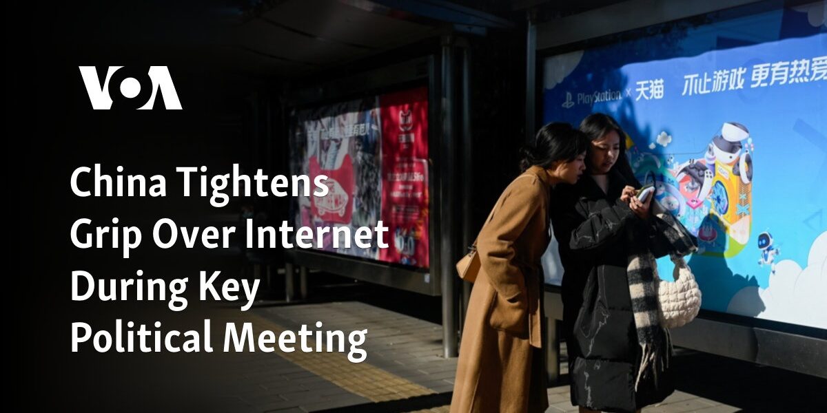 China further strengthens its control over the internet amidst important political gathering.