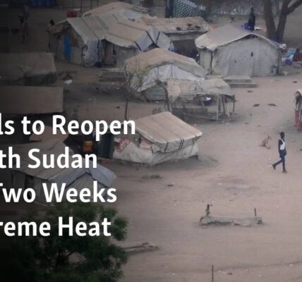 Schools to Reopen in South Sudan After Two Weeks of Extreme Heat