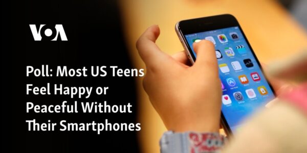 Survey: The majority of American teenagers experience feelings of happiness or tranquility without their smartphones.