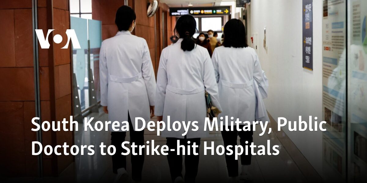 The government of South Korea has sent both military and public doctors to hospitals impacted by strikes.