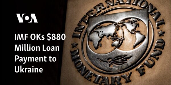 The IMF approves a loan payment of $880 million to Ukraine.