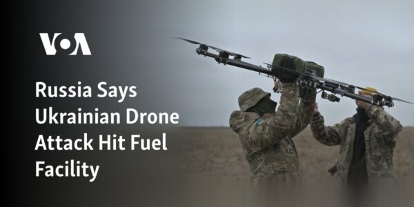 The Ukraine launched a drone strike at a fuel facility, according to Russia's statement.