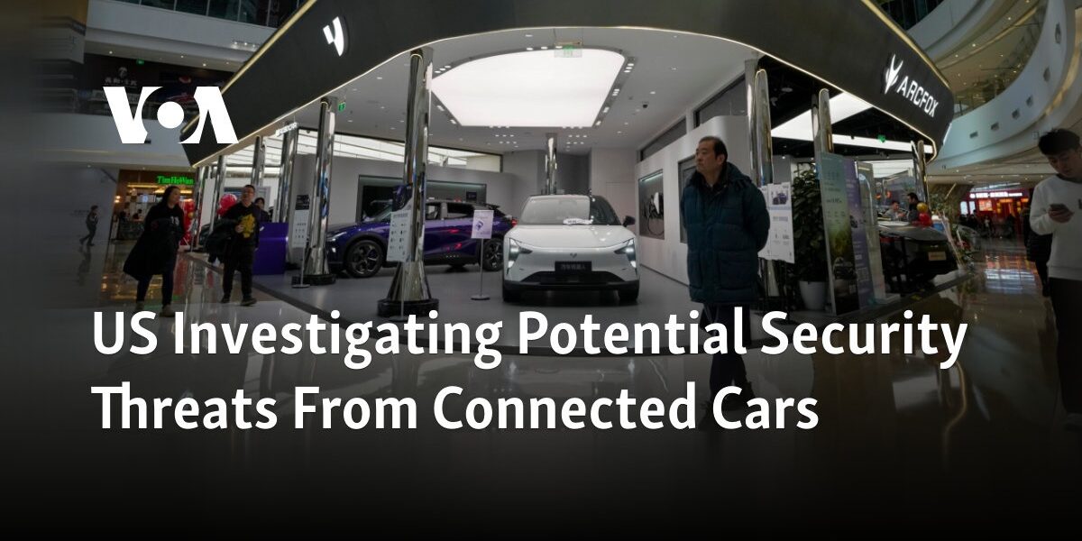 The United States is currently looking into potential security risks posed by internet-connected vehicles.