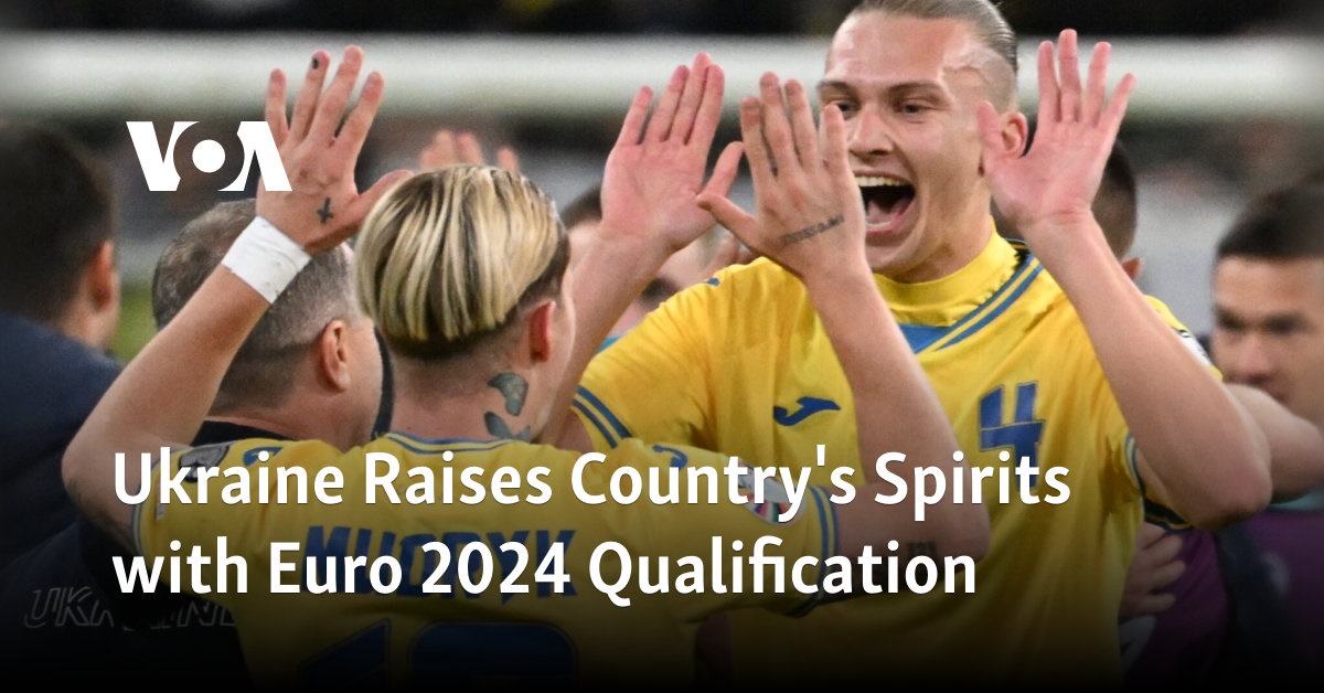 Ukraine Raises Country's Spirits with Euro 2024 Qualification