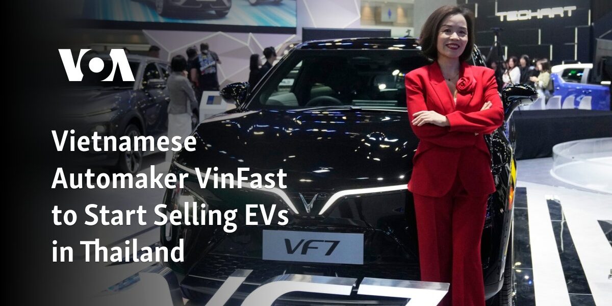 Vietnamese Automaker VinFast to Start Selling EVs in Thailand
