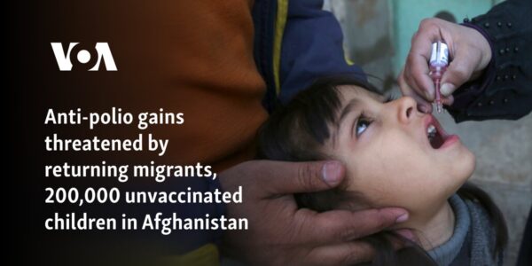 Anti-polio gains threatened by returning migrants, 200,000 unvaccinated children in Afghanistan