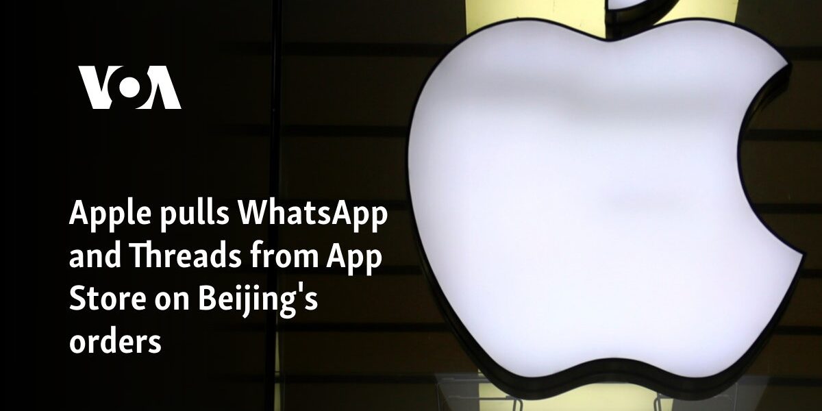 Apple pulls WhatsApp and Threads from App Store on Beijing's orders