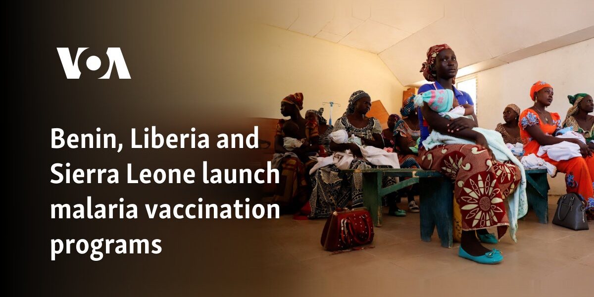 Benin, Liberia and Sierra Leone launch malaria vaccination programs