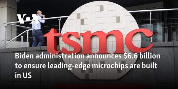 Biden administration announces $6.6 billion to ensure leading-edge microchips are built in US