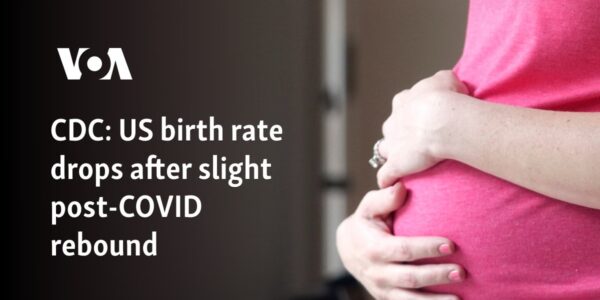 CDC: US birth rate drops after slight post-COVID rebound