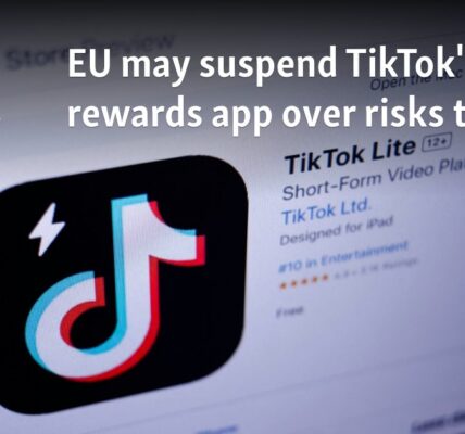 EU may suspend TikTok's new rewards app over risks to kids