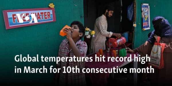 Global temperatures hit record high in March for 10th consecutive month