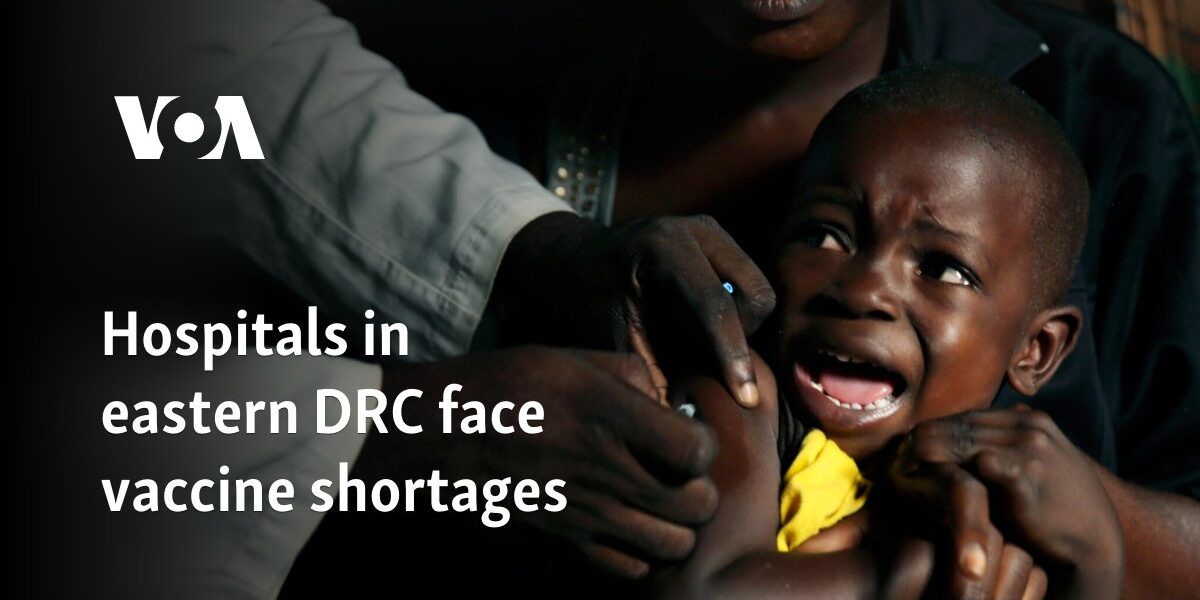 Hospitals in eastern DRC face vaccine shortages