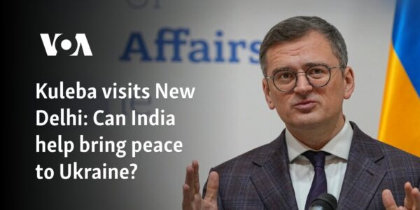 Kuleba visits New Delhi: Can India help bring peace to Ukraine?