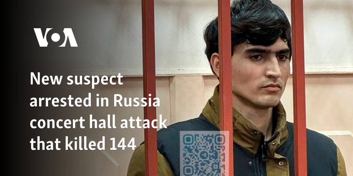 New suspect arrested in Russia concert hall attack that killed 144