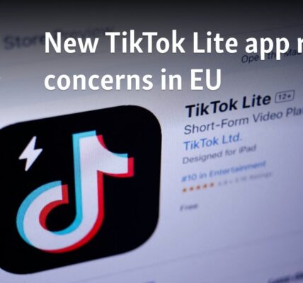 New TikTok Lite app raises concerns in EU