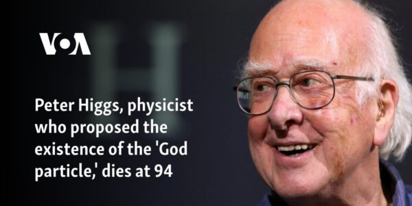 Peter Higgs, physicist who proposed the existence of the 'God particle,' dies at 94