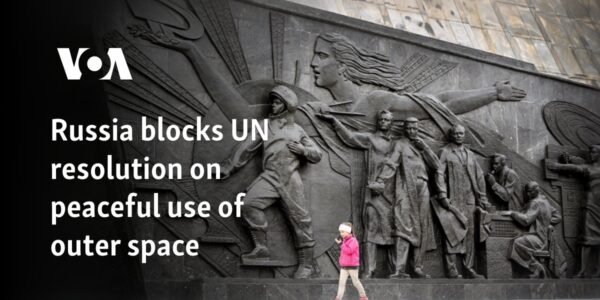 Russia blocks UN resolution on peaceful use of outer space