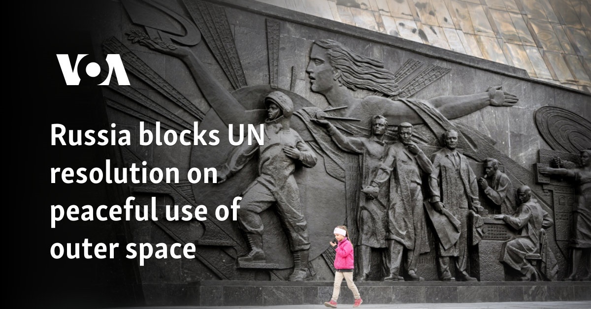 Russia blocks UN resolution on peaceful use of outer space