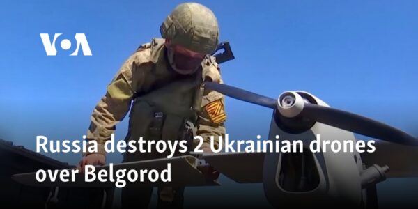 Russia destroys 2 Ukrainian drones over Belgorod