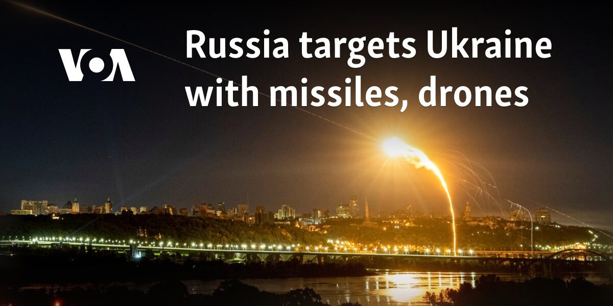 Russia targets Ukraine with missiles, drones