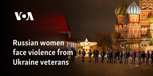 Russian women face violence from Ukraine veterans
