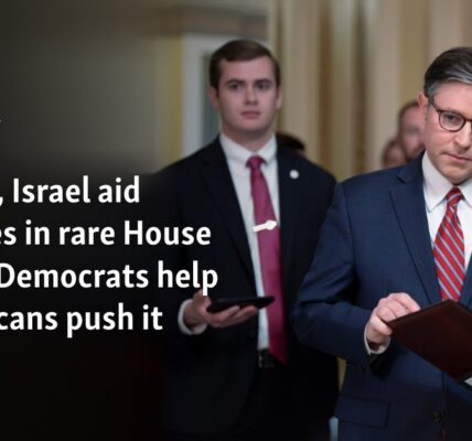 Ukraine, Israel aid advances in rare House vote as Democrats help Republicans push it forward