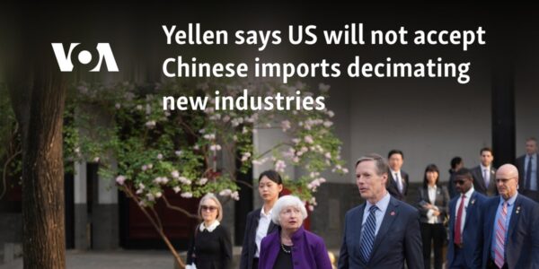 Yellen says US will not accept Chinese imports decimating new industries