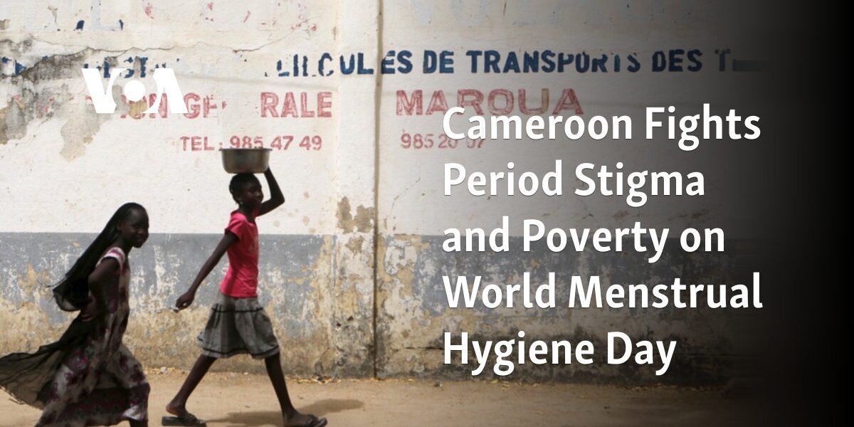 Cameroon fights period stigma and poverty on World Menstrual Hygiene Day