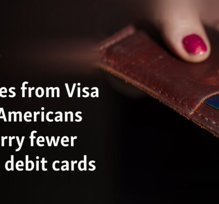 Changes from Visa mean Americans will carry fewer credit, debit cards