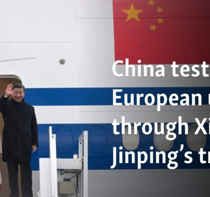 China tests European unity through Xi Jinping’s trip