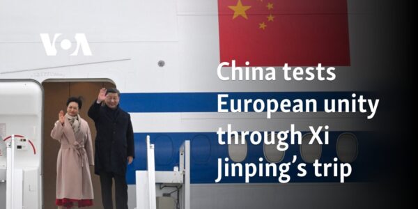 China tests European unity through Xi Jinping’s trip