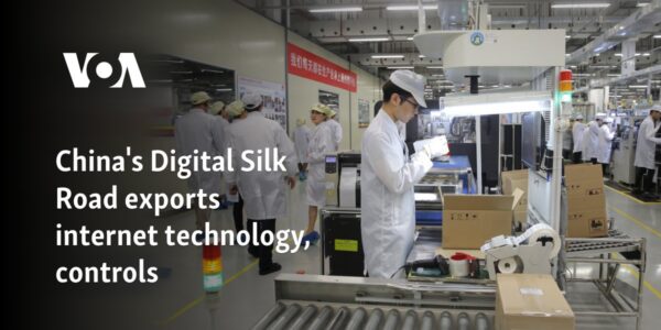 China's Digital Silk Road exports internet technology, controls