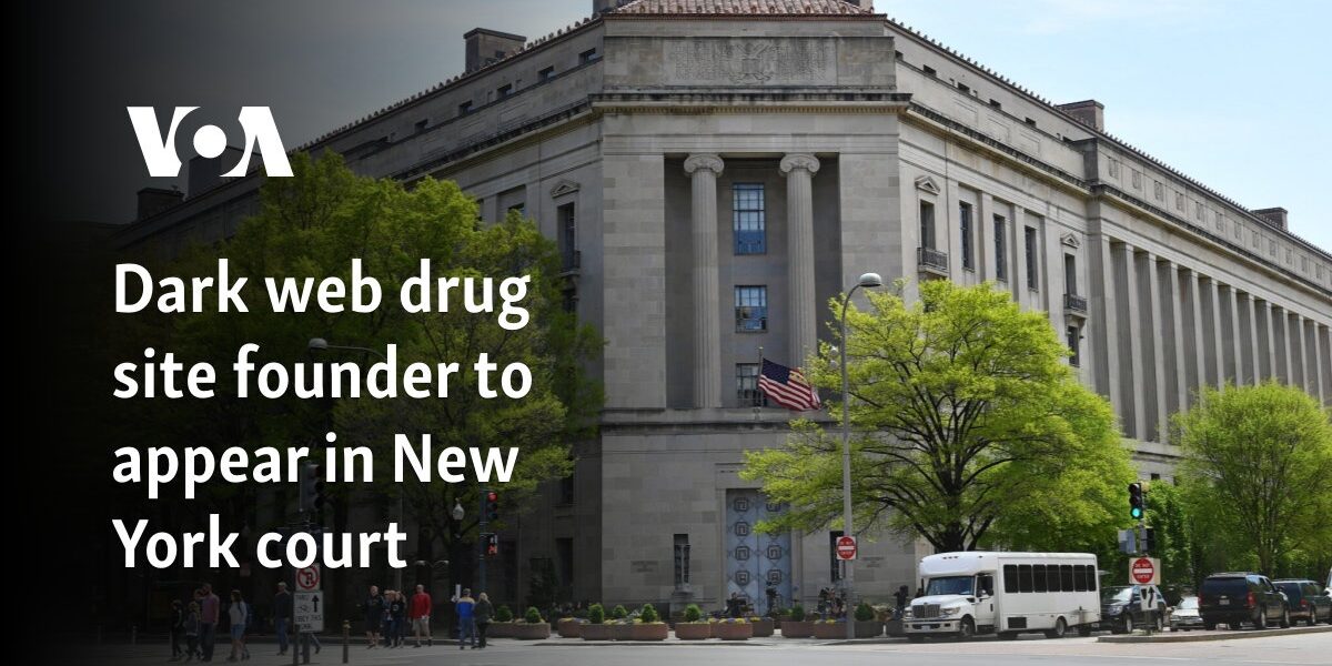 Dark web drug site founder to appear in New York court