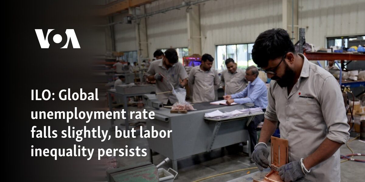 ILO: Global unemployment rate falls slightly, but labor inequality persists