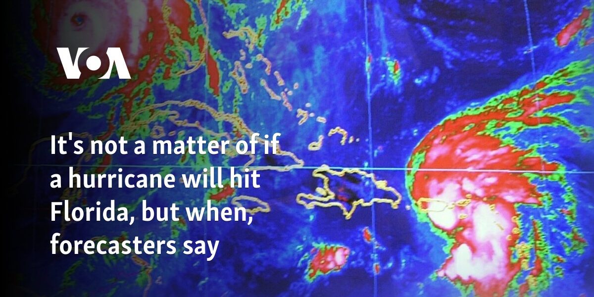 It's not a matter of if a hurricane will hit Florida, but when, forecasters say