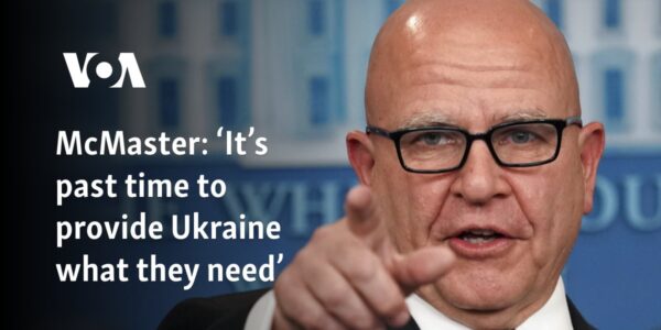 McMaster: ‘It’s past time to provide Ukraine what they need’