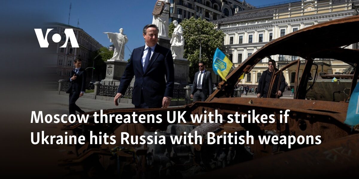 Moscow threatens UK with strikes if Ukraine hits Russia with British weapons