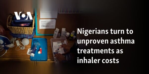 Nigerians turn to unproven asthma treatments as inhaler costs rise