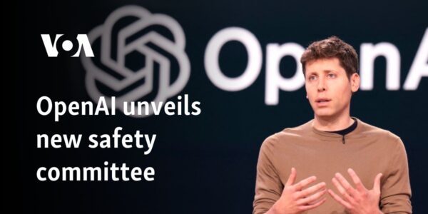 OpenAI unveils new safety committee