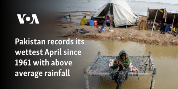 Pakistan records its wettest April since 1961 with above average rainfall