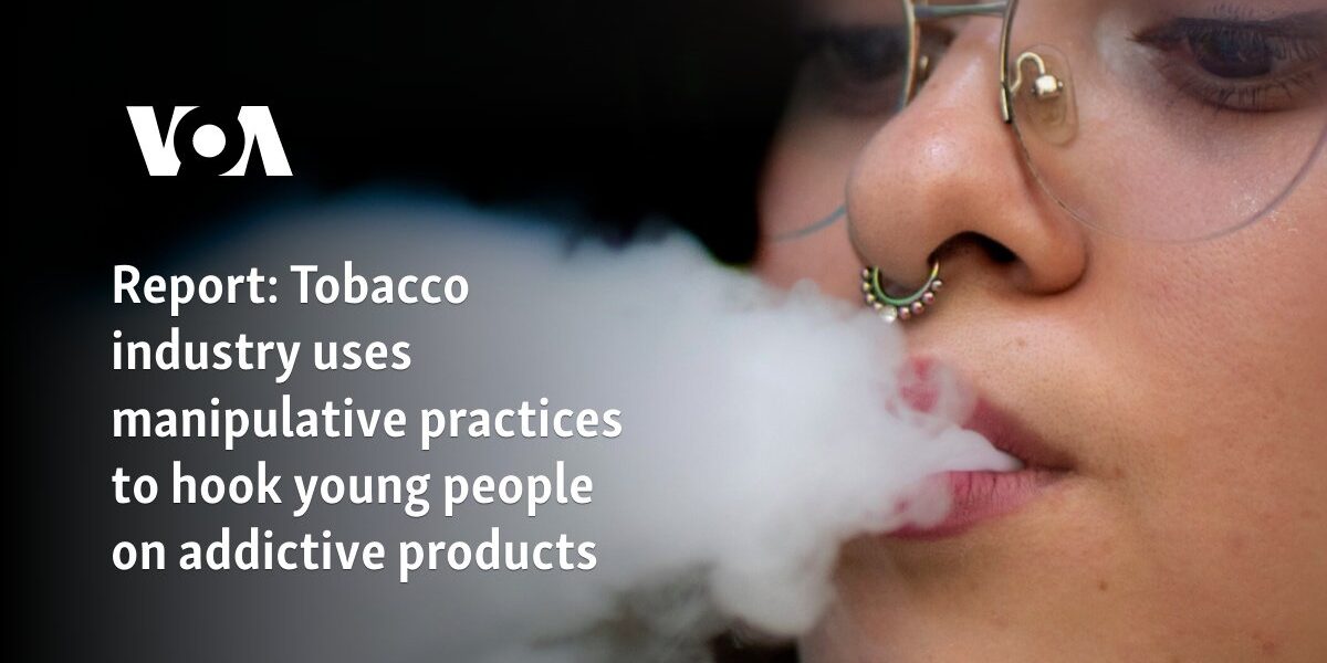 Report: Tobacco industry uses manipulative practices to hook young people on addictive products