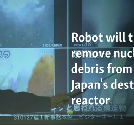 Robot will try to remove nuclear debris from Japan's destroyed reactor