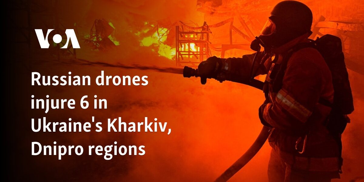 Russian drones injure 6 in Ukraine's Kharkiv, Dnipro regions