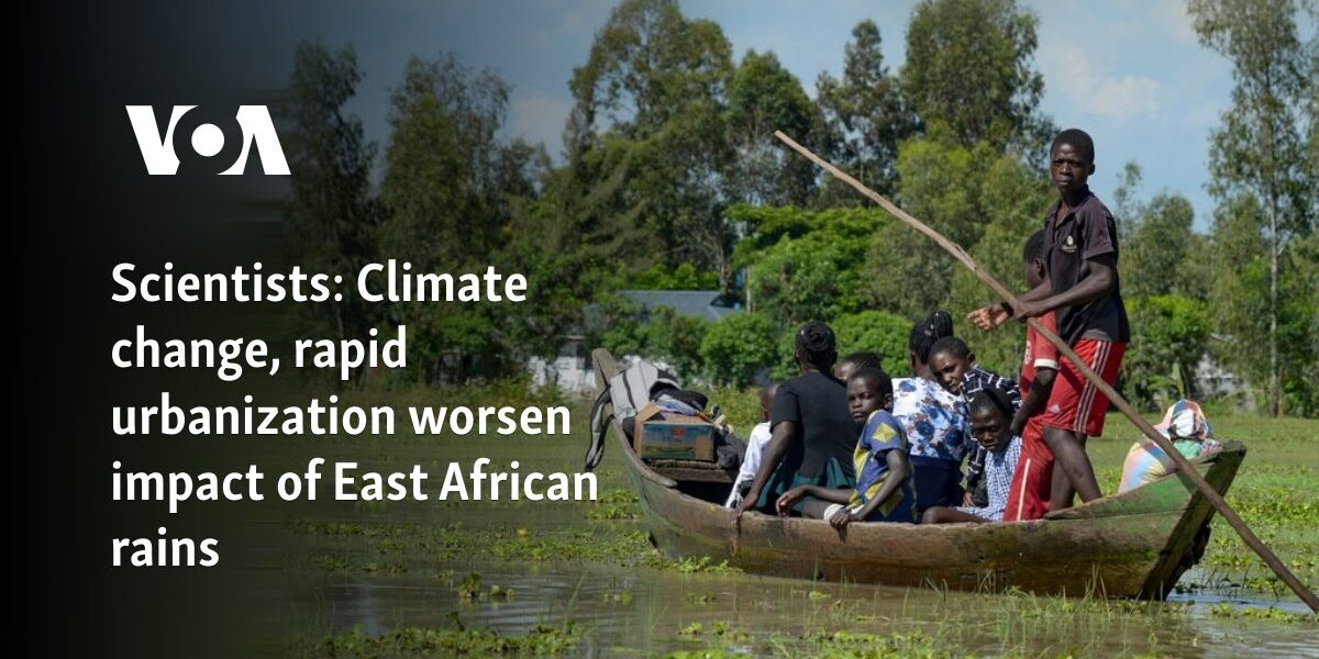 Scientists: Climate change, rapid urbanization worsen impact of East African rains