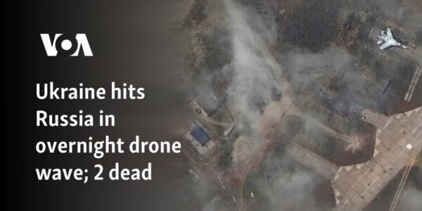 Ukraine hits Russia in overnight drone wave; 2 dead