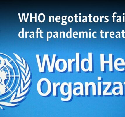 WHO negotiators fail to draft pandemic treaty
